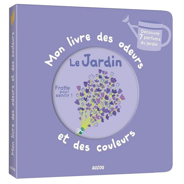 Mon livre des odeurs et des couleurs : Le Jardin - Auzou